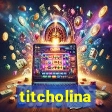 titcholina