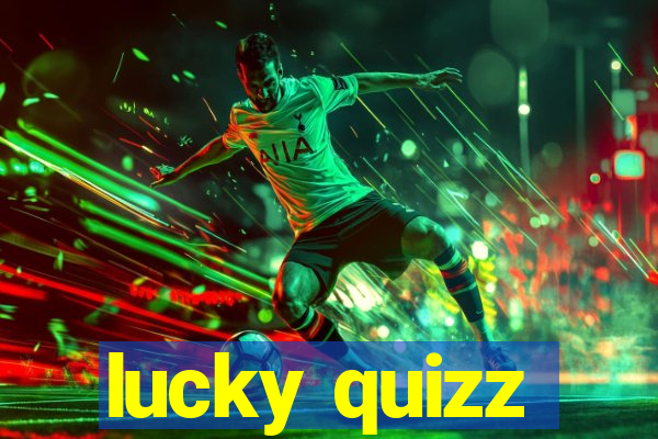 lucky quizz