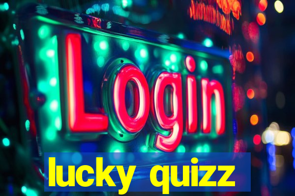 lucky quizz