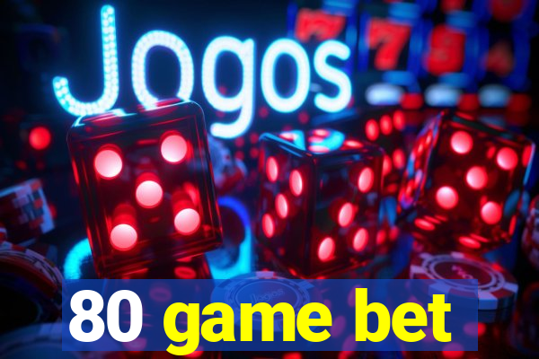 80 game bet