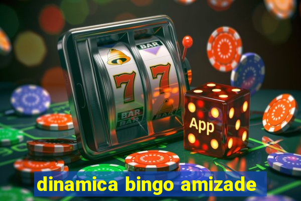 dinamica bingo amizade