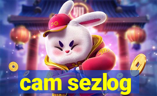cam sezlog