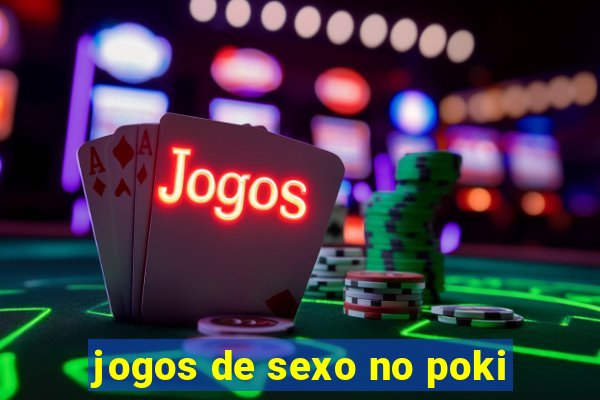 jogos de sexo no poki