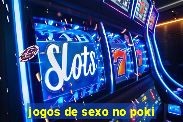 jogos de sexo no poki