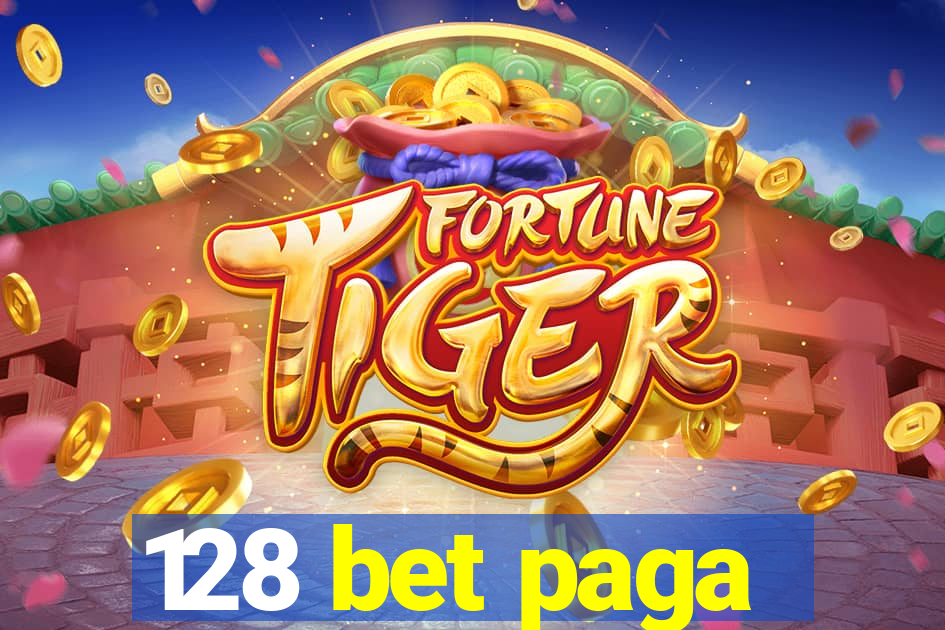 128 bet paga