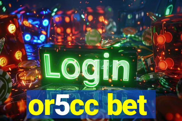 or5cc bet