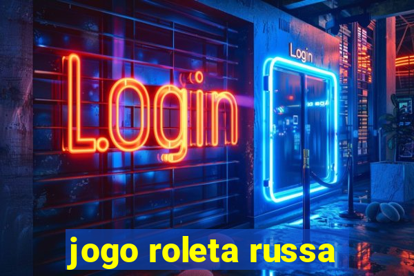 jogo roleta russa