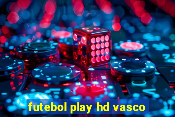 futebol play hd vasco