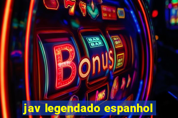 jav legendado espanhol