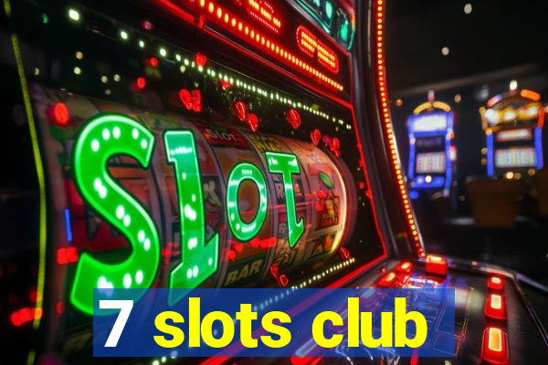 7 slots club