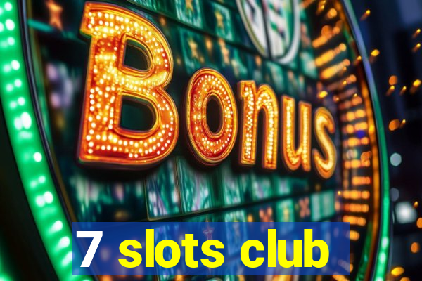 7 slots club