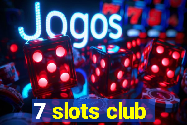 7 slots club