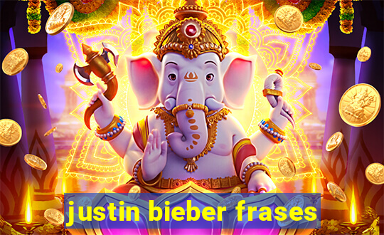 justin bieber frases