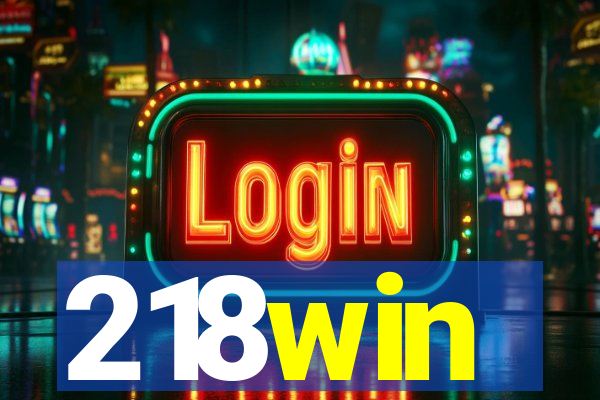 218win