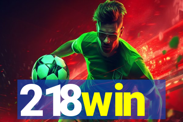 218win