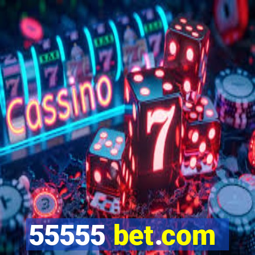 55555 bet.com