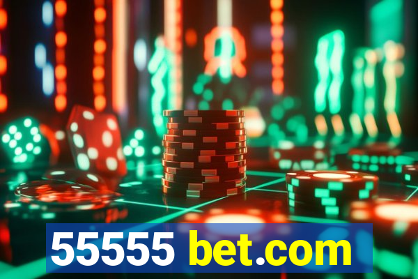 55555 bet.com