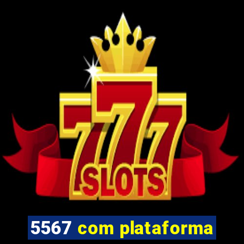 5567 com plataforma