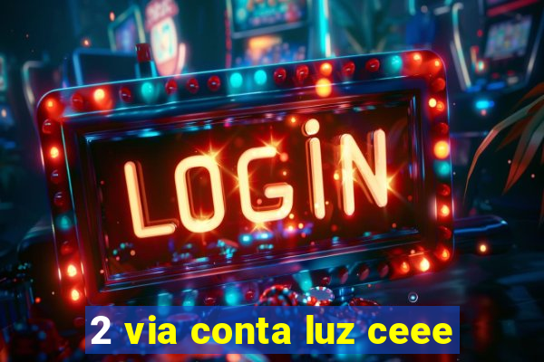 2 via conta luz ceee