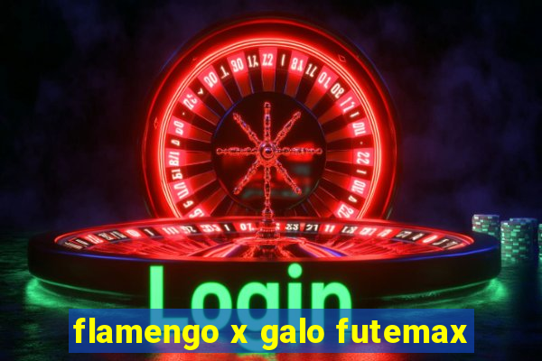 flamengo x galo futemax
