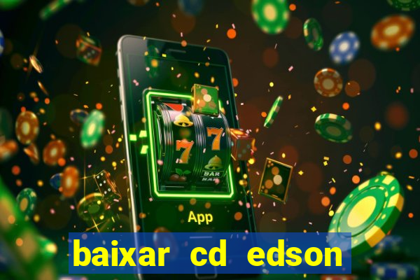 baixar cd edson gomes as melhores