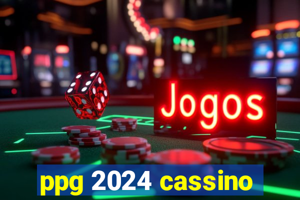 ppg 2024 cassino
