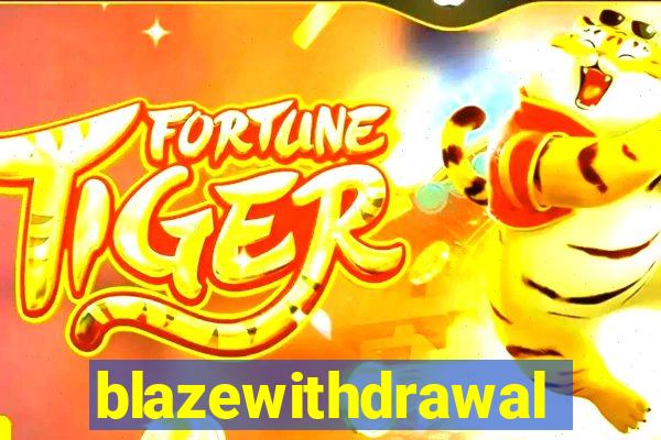 blazewithdrawal