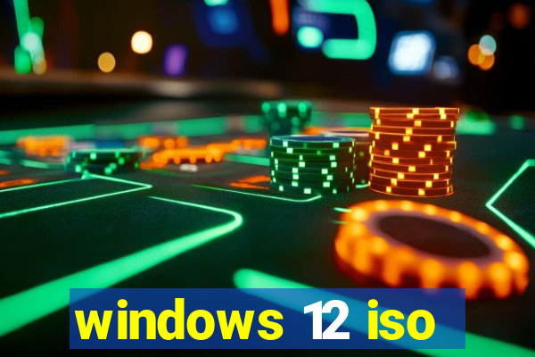windows 12 iso