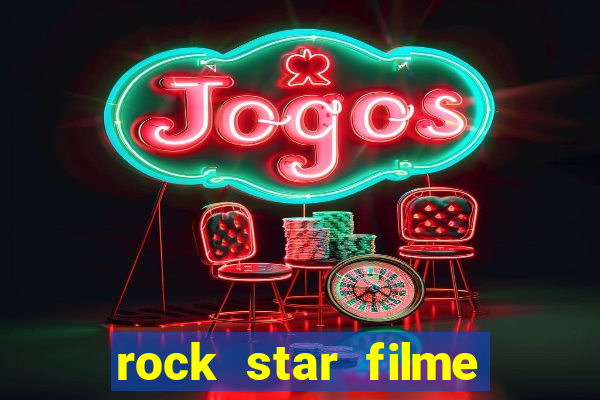 rock star filme completo dublado online