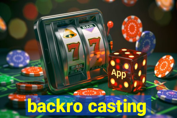 backro casting