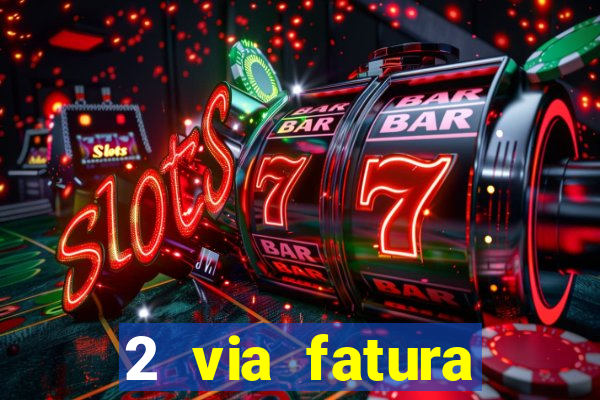 2 via fatura bradescard visa