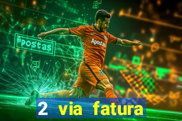 2 via fatura bradescard visa