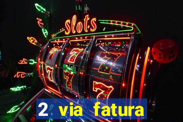 2 via fatura bradescard visa