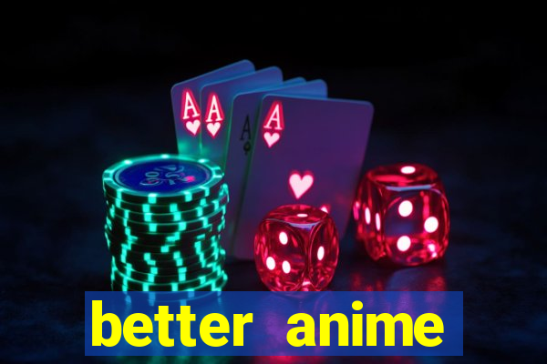 better anime download apk