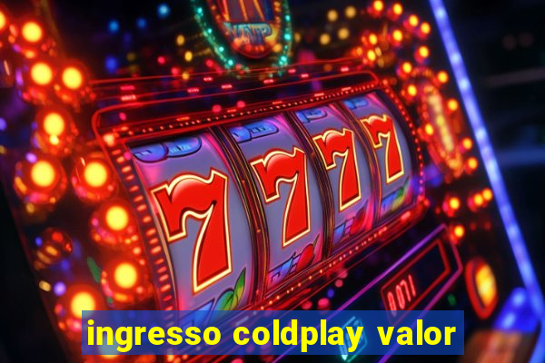 ingresso coldplay valor