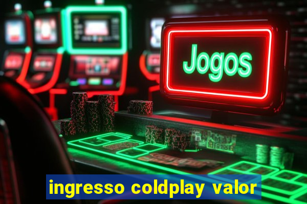 ingresso coldplay valor
