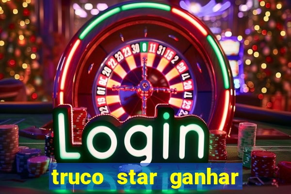 truco star ganhar dinheiro de verdade