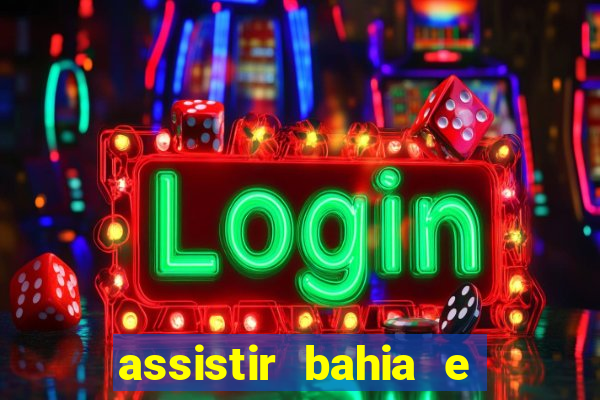assistir bahia e flamengo multicanais