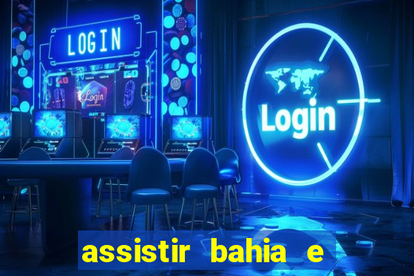 assistir bahia e flamengo multicanais