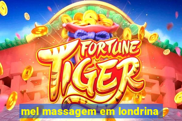 mel massagem em londrina