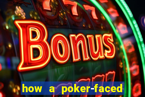 how a poker-faced girl really feels