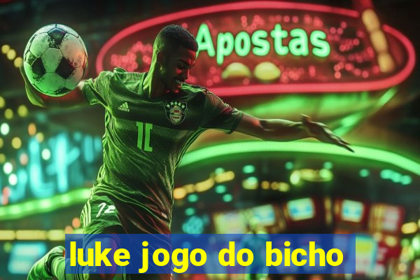 luke jogo do bicho
