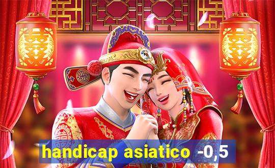 handicap asiatico -0,5