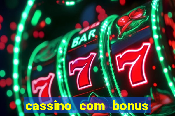 cassino com bonus no cadastro sem deposito