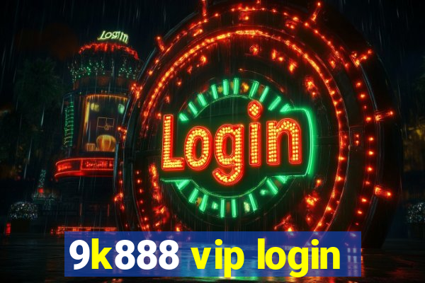9k888 vip login
