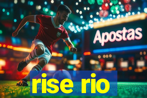 rise rio