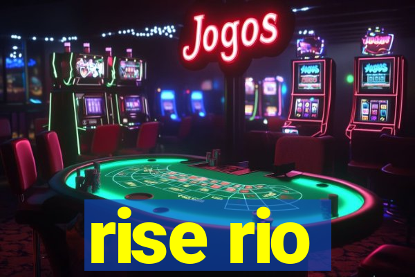 rise rio