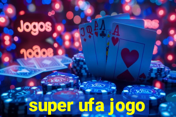 super ufa jogo