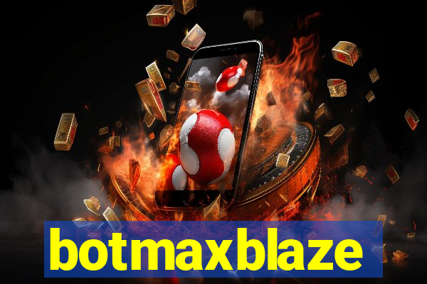 botmaxblaze