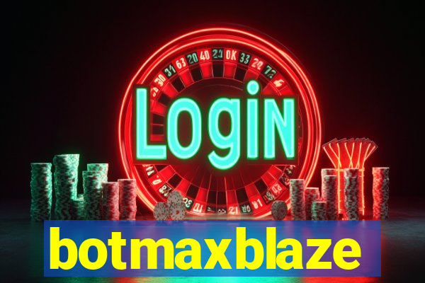 botmaxblaze